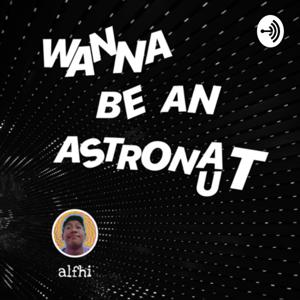 Wanna be an astronaut