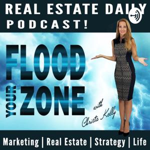 Flood Your Zone: Real Estate Daily Podcast Series