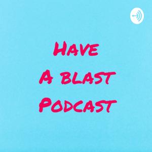 The Have A Blast Podcast with Zach Johnston