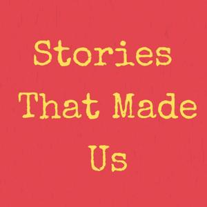 Stories That Made Us