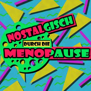 Nostalgisch durch die Menopause