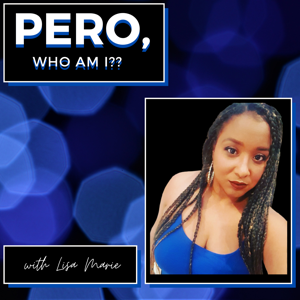 Pero, Who Am I?!  podcast