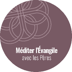 Méditer l’Évangile avec les Pères