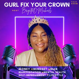 Gurl Fix Your Crown: Real Talk for Real Queens -Money, Mindset, Manifestation, Magnetic Connections