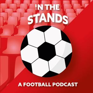 In The Stands | A Football Podcast