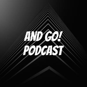 And Go! Podcast
