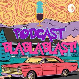 Podcast Blablablast!