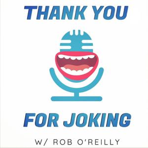 Thank You For Joking with Rob O'Reilly