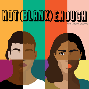 Not (Blank) Enough by Grasie Mercedes