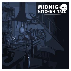 Midnight Kitchen Talk