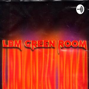 LBM Green Room Podcast