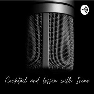 Cocktails and Lessons with Irene