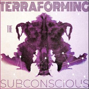 Terraforming the Subconscious