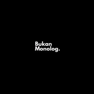 Bukan Monolog