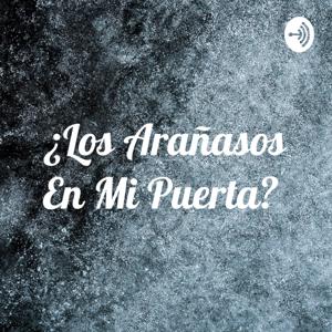 ¿Los Arañasos En Mi Puerta?