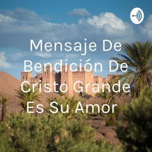 Mensaje De Bendición De Cristo Grande Es Su Amor