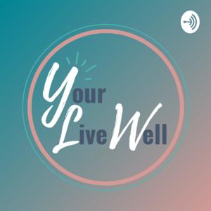 Your Live Well Podcast