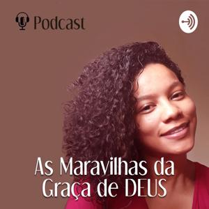 As Maravilhas da Graça de DEUS