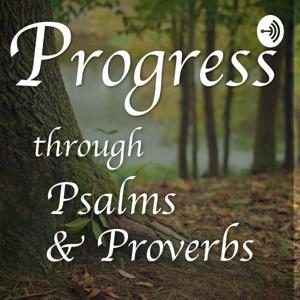 Progress through Psalms & Proverbs