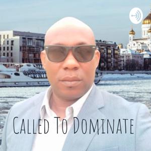 Called To Dominate