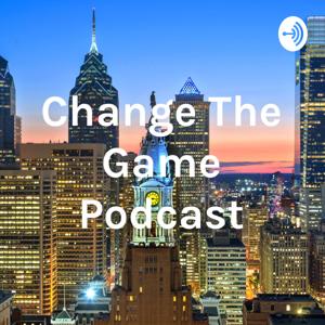 Change The Game Podcast with Bishop William Pittman