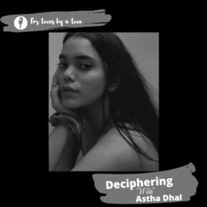 Deciphering With Astha Dhal