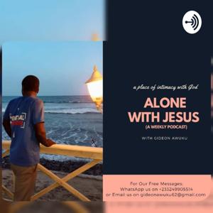 ALONE WITH JESUS (Gideon Awuku)