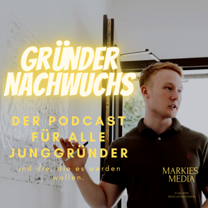 Gründer Nachwuchs- Der Podcast für alle Junggründer und die, die es werden wollen.