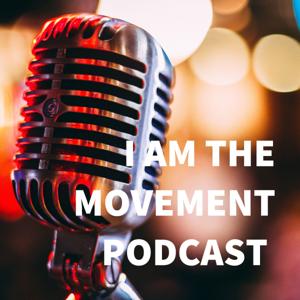 I AM THE MOVEMENT PODCAST ,hosted daysunchild