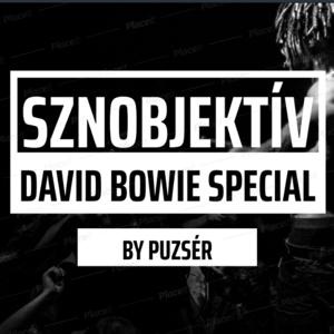 SZNOBJEKTÍV | DAVID BOWIE SPECIAL [2016]