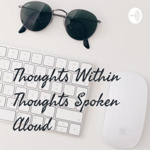 Thoughts Within Thoughts Spoken Aloud