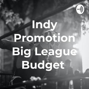 Indy Promotion Big League Budget