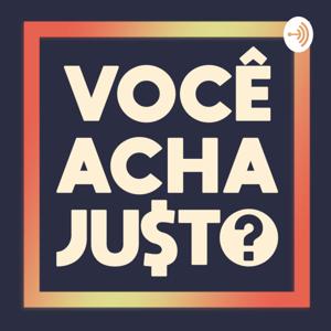 Você Acha Justo?