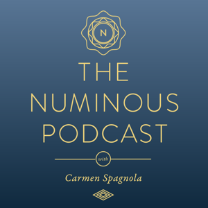 The Numinous Podcast by Carmen Spagnola