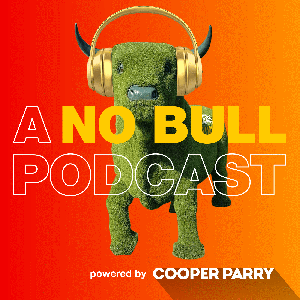 A No Bull Podcast - Powered by Cooper Parry