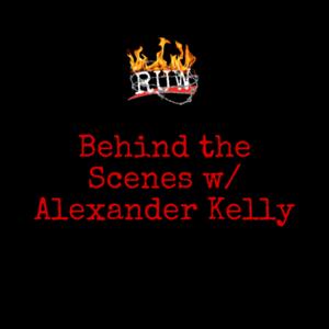 RUW Behind the Scenes w/ Alexander Kelly