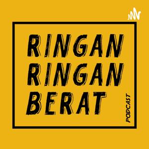 RINGAN RINGAN BERAT Podcast