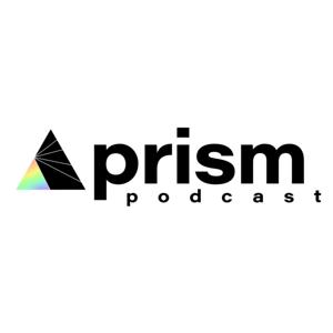 Prism Podcast