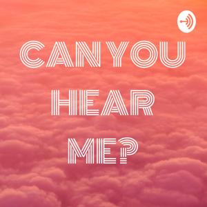 CAN YOU HEAR ME?