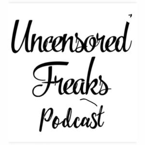 Uncensored Freaks Podcast