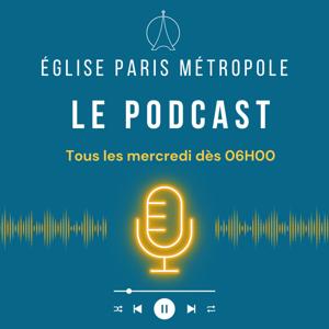 EPM Eglise Paris Métropole | Le Podcast by EGLISE PARIS METROPOLE