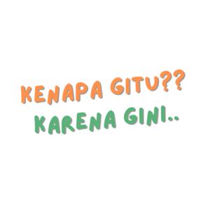 Kenapa Gitu? Karena Gini..