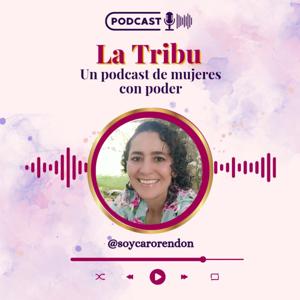 La Tribu. Un Podcast de Mujeres con Poder