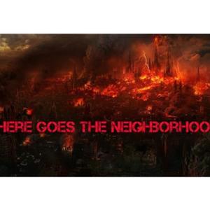 There Goes The Neighborhood