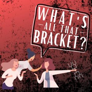What's All That Bracket?
