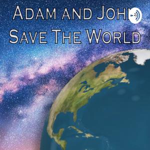 Adam And John Save The World