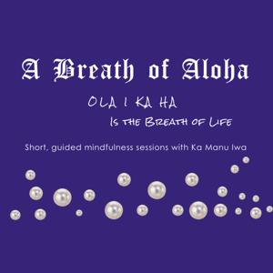 Breath of Aloha...with Ka Manu Iwa