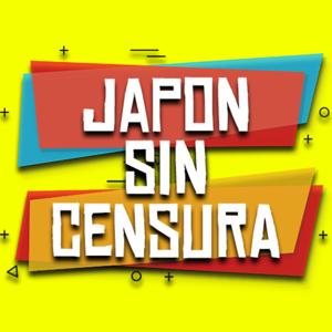 #JAPONSINCENSURA PODCAST