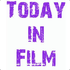 Today in Film
