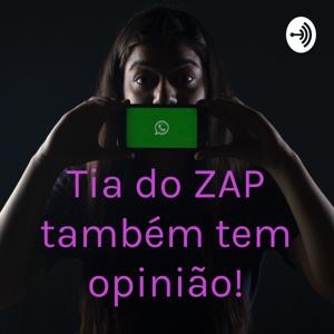 Tia do ZAP também tem opinião!